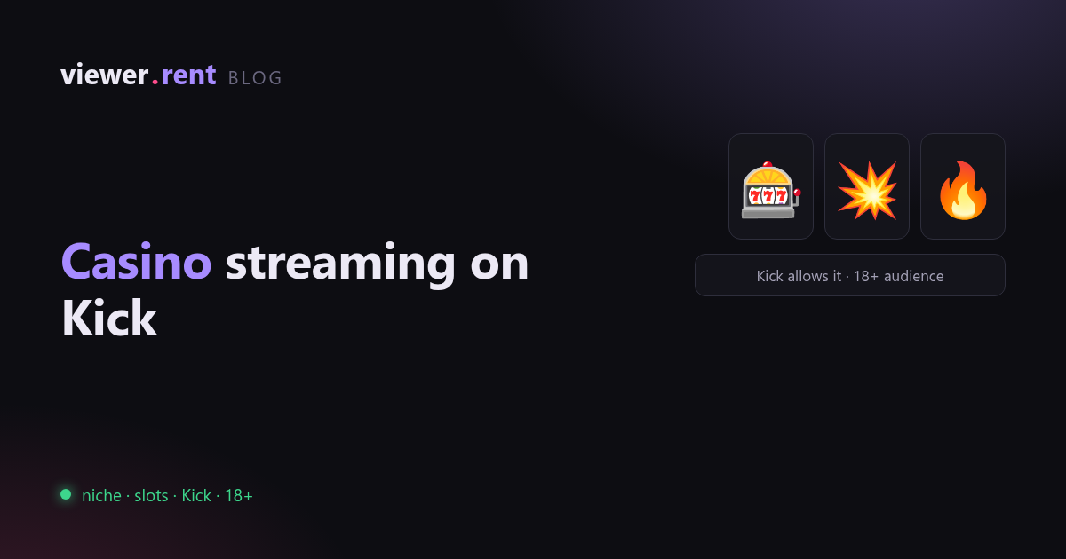 Casino Streaming on Kick: How the Niche Works and How to Scale